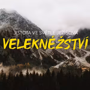 Jistota ve světle Ježíšova velekněžství | Židům 4:14-16