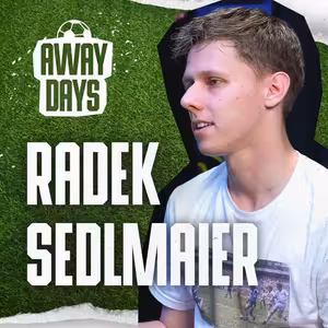 Od brigády na finále Ligy mistrů: cesty mladého novináře za snem. Radek Sedlmaier | Away Days #79