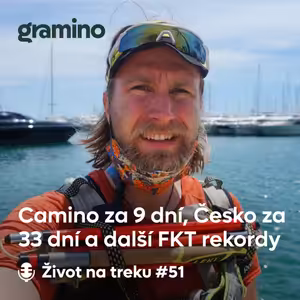 #51 Camino Francés za 9 dní, Česko za 33 dní a další FKT rekordy – Matěj Švec | Gramino