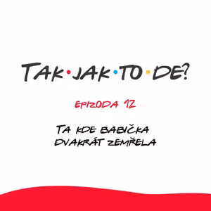 Epizoda 12 - Ta kde babička dvakrát zemřela