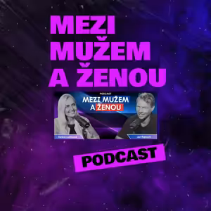 Podcast Mezi mužem a ženou #7