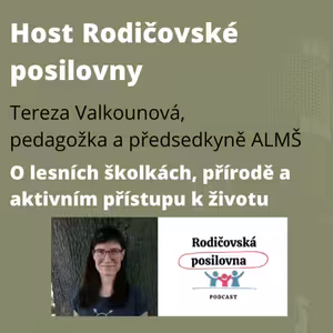 38 - O lesních školkách, přírodě a aktivním přístupu k životu - Tereza Valkounová - Host Rodičovské posilovny