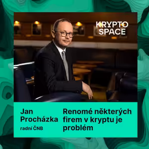 Jak to bude s regulací kryptofirem a měly by mít právo na bankovní účet? S J. Procházkou z ČNB