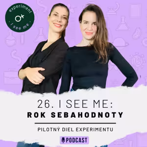 26. I SEE ME Experiment: Pilotný diel a prvé zadanie