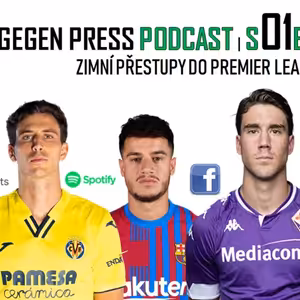Gegen Press Podcast | S01E06 | Zimní přestupy - spekulace (1.)