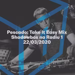 Shadowbox @ Radio 1 22/03/2020: Pescado - Take It Easy Mix