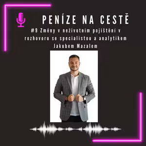 #9 Změny v neživotním pojištění v rozhovoru se specialistou a analytikem Jakubem Mazalem