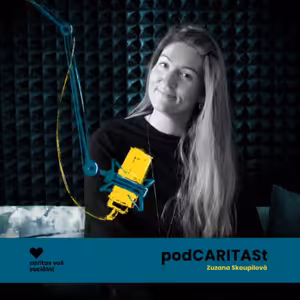 Zuzana Skoupilová - vybrala jsem si sociální práci, kde můžu svoje představy o spravedlivém světě, míru a lásce a duze uplatňovat