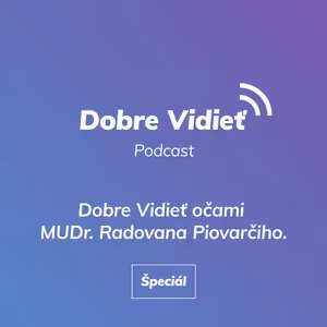 ŠPECIÁL K AKTUÁLNEJ SITUÁCII! DOBRE VIDIEŤ S MUDR. RADOVANOM PIOVARČIM.