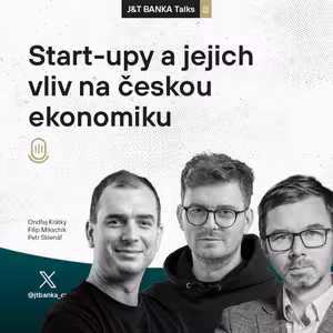 J&T BANKA Talks: Vliv start-upů na českou ekonomiku