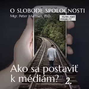 O slobode spoločnosti 15 - 2021-08-13 Ako sa postaviť k médiám ? 2.