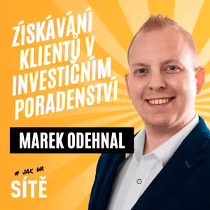 Marek Odehnal: Získávání klientů v investičním poradenství