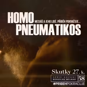 Skutky 58: Homo Pneumatikos - Bohuslav Wojnar (25.2.2018)