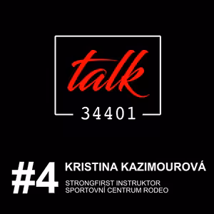 KRISTINA KAZIMOUROVÁ | STRONGFIRST INSTRUKTOR | TALK34401 podcast #4