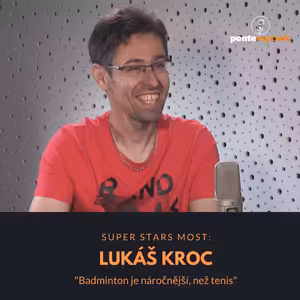 Lukáš Kroc – Super Stars Most: Badminton je náročnější, než tenis