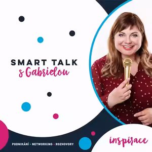 Podcast SMART TALK🎙inspirace: Mýtus „Networking je pouze pro ty, co mají čas."