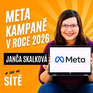 Janča Skalková: Jak na Meta kampaně v roce 2026