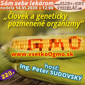 Sám sebe lekárom 228 - 2020-06-14 „Človek a geneticky pozmenené organizmy“