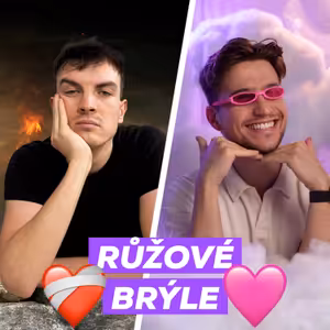 #56 - Růžové brýle „Chci žít radši v iluzi“