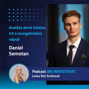 Daniel Semotan: Analýza společnosti Celsius a trh s energetickými nápoji