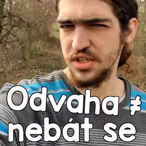 Odvaha ≠ nebát se