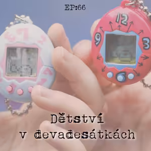EP66: Dětství v devadesátkách