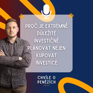 Proč je extrémně důležité investičně plánovat nejen kupovat investice