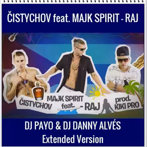 Cistychov feat. Majk Spirit - Raj ( Dj Payo & Dj Danny Alvés Extended Version)