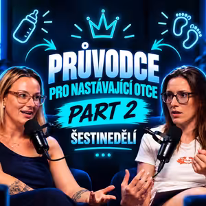 Prúvodce pro nastávající otce, pt. 2 - ŠESTINEDĚLÍ