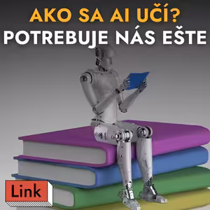 Ako sa učí AI a kedy prestane potrebovať človeka (AI explainer)