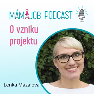I při rodičovské dovolené jde skloubit práce a rodina. O podnikání a přípravě projektu s Lenkou Mazalovou