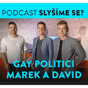 Slyšíme se #28: Gay pár Marek a David: Spojeni láskou a politikou