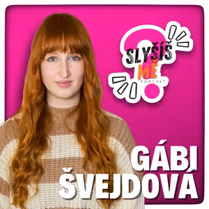 #7 GÁBI ŠVEJDOVÁ - MYSLELA JSEM, ŽE ČÍM MÍŇ BUDU VÁŽIT, TÍM VÍC BUDU KRÁSNÁ. JE DŮLEŽITÉ SE NEDOSTAT DO FÁZE, KDY UŽ JE POTŘEBA VŠE ŘEŠIT AMBULANTNĚ. PORUCHA PŘÍJMU POTRAVY...