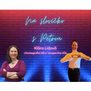 Může se tělo správným pohybem vyléčit samo? (choreografka, tanečnice a koučka těla KLÁRA LIDOVÁ)