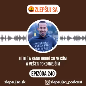 240. Toto ťa ráno urobí silnejším a večer pokojnejším