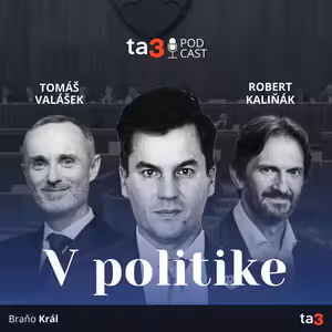 ta3 podcast V politike: Aké sú dôkazy o štátnom prevrate? Opozícia chce predčasné voľby