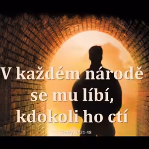 Skutky 25: V každém národě se mu líbí, kdokoli ho ctí - Bohuslav Wojnar (10.7.2016)