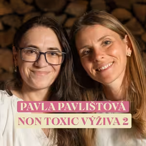 #98: Pavla Pavlištová Non toxic výživa 2