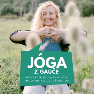 #64 O tom, kdo je - s Šarlotou Konšelovou