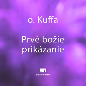 o. Kuffa, Prvé božie prikázanie