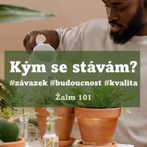 Kým se stávám? Jak kvalitní je má budoucnost? (kázání)