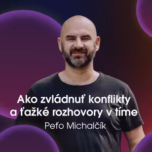 #154 KPM Seminár 2024: Peťo Michalčík - Ako zvládnuť konflikty a ťažké rozhovory v tvojom tíme