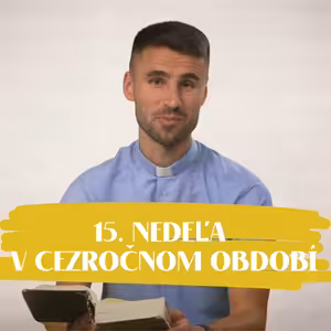 NEDEĽA UŽ V SOBOTU | Andrej Branický | 15. nedeľa v Cezročnom období