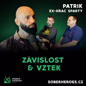 #60 Ze Sparty na dno. Patrik o závislosti, vzteku a úzdravě.