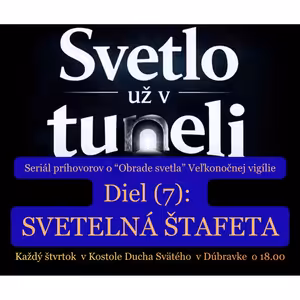 SVETLO UŽ V TUNELI (7): Svetelná štafeta