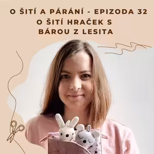 Epizoda 32 - O šití hraček s Bárou z Lesita