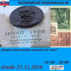 Ekonomická demokracia 49 - 2016-11-23 Naspäť cesta nemožná, napred sa ísť musí