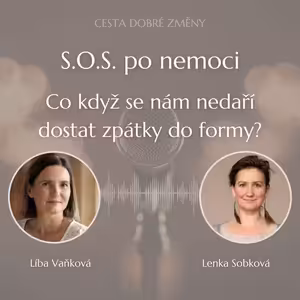 S.O.S. po nemoci - co když se nám nedaří dostat zpátky do formy? - Lenka Sobková a Líba Vaňková