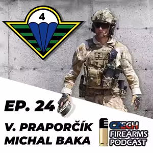 Ep. 24 - Michal "Bakyč" Baka - Vrchní praporčík 4. brigády rychlého nasazení Žatec.