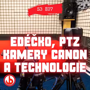 S03E07 - Jaké bylo eDéčko? Výhody PTZ kamer a novinky v technologiích